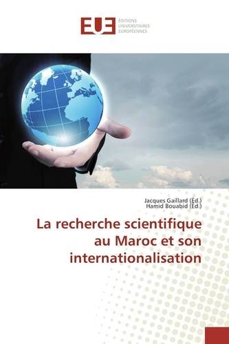Jacques Gaillard - La recherche scientifique au Maroc et son internationalisation.