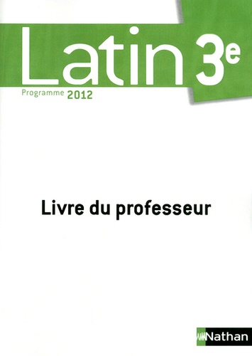 Jacques Gaillard et Gilbert Guinez - Latin 3e Programme 2012 - Livre du professeur.