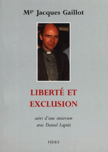 Jacques Gaillot - Liberte Et Exclusion Suivi D'Une Interview Avec Daniel Lapres.