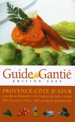 Jacques Gantié - Guide Gantié - Provence-Côte d'Azur, Ligurie & Piémont - Les tables sud à Paris.
