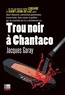Jacques Garay - Trou noir à Chantaco.