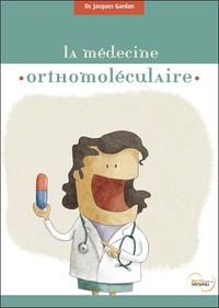Jacques Gardan - La médecine orthomoléculaire ou la médecine des nutriments.