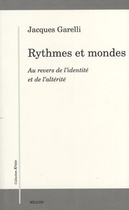 Jacques Garelli - Rythmes et mondes - Au revers de l'identité et de l'altérité.