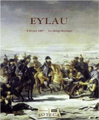 Jacques Garnier et Vincent Rolin - Eylau - 8 février 1807, la charge héroïque.