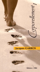 Jacques Garros - Corporellement - Tome 1.