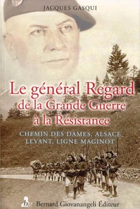 Le général Regard de la Grande Guerre à la Résistance