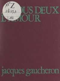 Jacques Gaucheron - À nous deux l'amour.