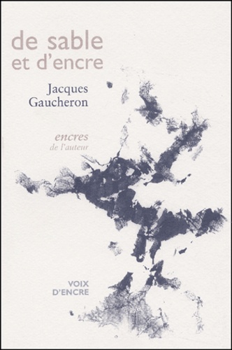 Jacques Gaucheron - De sable et d'encre.