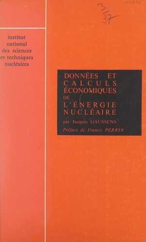 Données et calculs économiques de l'énergie nucléaire. Conférences faites à l'Institut national des sciences et techniques nucléaires