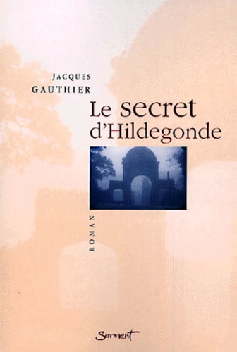 Jacques Gauthier - Le Secret D'Hildegonde.