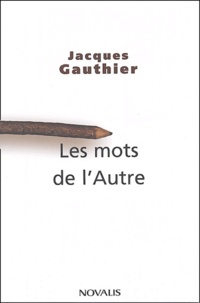 Jacques Gauthier - Les mots de l'Autre.