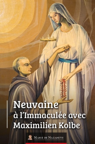 Jacques Gauthier - Neuvaine à l'Immaculée avec Maximilien Kolbe.