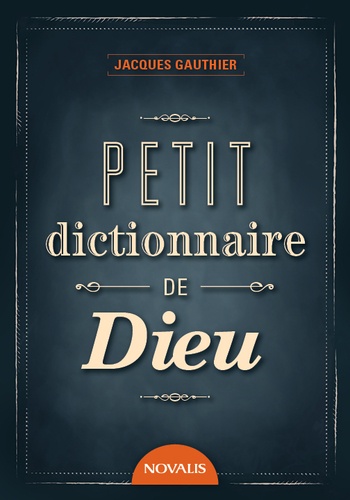 Jacques Gauthier - Petit dictionnaire de Dieu.