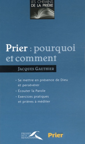 Jacques Gauthier - Prier : pourquoi et comment.
