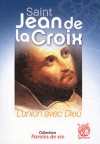 Jacques Gauthier - Saint Jean de la Croix - L'union avec Dieu.