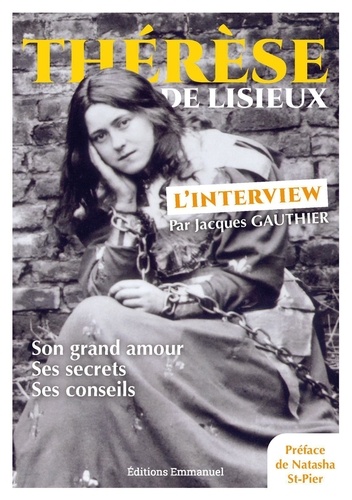 Jacques Gauthier - Thérèse de Lisieux - L’interview - Son grand amour, ses secrets, ses conseils.