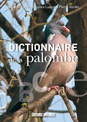 Jacques Gaye et Jacques Luquet - Dictionnaire de la palombe.