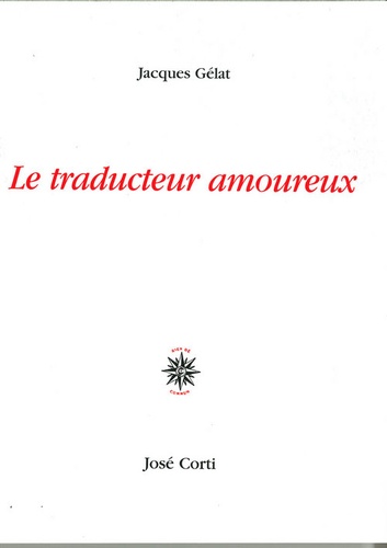 Jacques Gélat - Le traducteur amoureux.