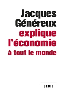 Télécharger le pdf complet google books Jacques Généreux explique l'économie à tout le monde (Litterature Francaise) FB2 PDF 9782021105131