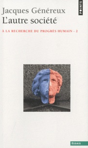 Jacques Généreux - L'autre société - A la recherche du progrès humain Tome 2.