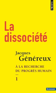 Jacques Généreux - La dissociété - Tome 1, A la recherche du progrès humain.