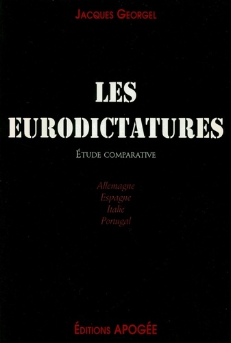 Jacques Georgel - Les Eurodictatures. Etude Comparative.