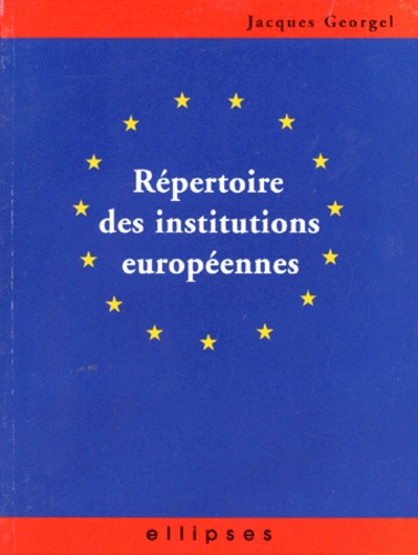 Jacques Georgel - Répertoire des institutions européennes.
