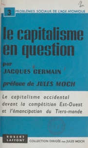 Jacques Germain et Jules Moch - Le capitalisme en question.