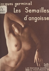 Jacques Germinal - Les semailles d'angoisse.