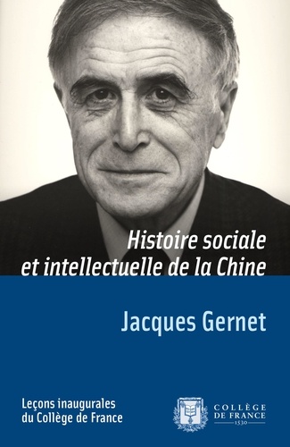 Histoire sociale et intellectuelle de la Chine. Leçon inaugurale prononcée le jeudi 4 décembre 1975