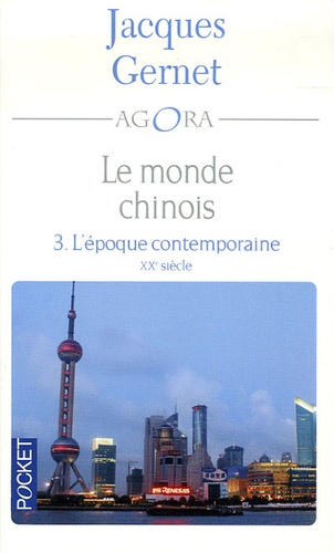 Jacques Gernet - Le monde chinois - Tome 3, L'époque contemporaine.