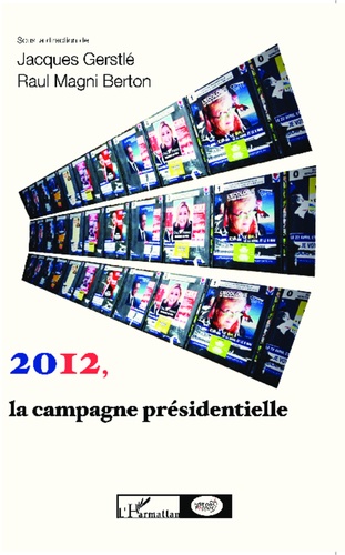 2012, la campagne présidentielle. Observer les médias, les électeurs, les candidats