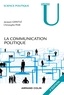 Jacques Gerstlé et Christophe Piar - La communication politique - 3e éd.