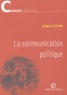 Jacques Gerstlé - La communication politique.