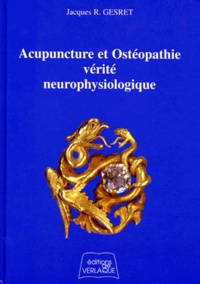 Jacques Gesret - Acupuncture et ostéopathie, vérité neurophysiologique.