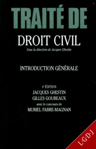 Jacques Ghestin et Gilles Goubeaux - Traite De Droit Civil. Introduction Generale, 4eme Edition.
