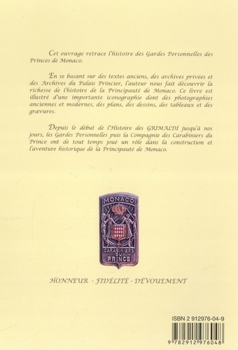 Les gardes personnelles des princes de Monaco de 1523 à nos jours. La compagnie des carabiniers du prince. Honneur, fidélité, dévouement