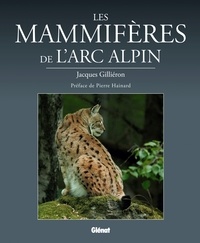 Jacques Gilliéron - Les mammifères de l'arc alpin.