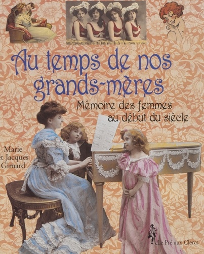 Au Temps De Nos Grands-Meres. Memoires Des Femmes Au Debut Du Siecle