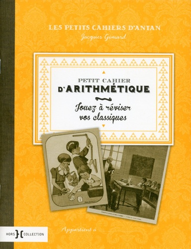 Jacques Gimard - Petit cahier d'arithmétique - Jouez à réviser vos classiques.