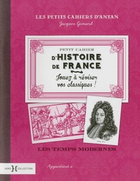 Jacques Gimard - Petit cahier d'Histoire de France - Les temps modernes.