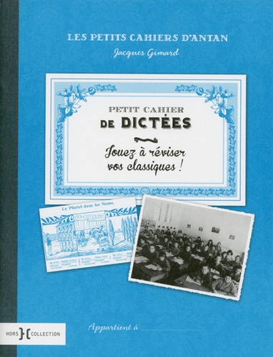 Jacques Gimard - Petit cahier de dictées - Jouez à réviser vos classiques !.