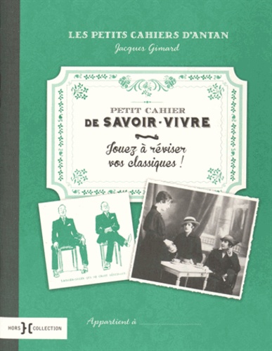Jacques Gimard - Petit cahier de savoir vivre - Jouez à réviser vos classiques !.