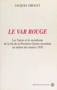 Le Var rouge : les Varois et le socialisme de la fin de la Première guerre mondiale au milieu des années 1930