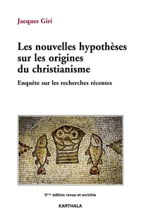 Les nouvelles hypothèses sur les origines du christianisme