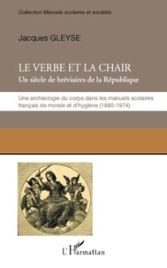 Jacques Gleyze - Le verbe et la chair - Un siècle de bréviaires de la République.