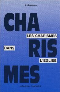 Jacques Gloaguen - Charismes - Les charismes dans l'Eglise.