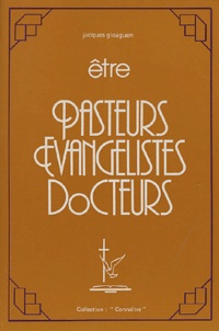 Jacques Gloaguen - Etre Pasteurs Evangélistes Docteurs.
