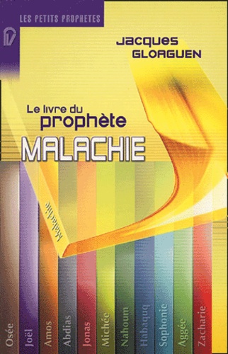 Jacques Gloaguen - Malachie - Ou la purification des coeurs.