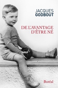 Jacques Godbout - De l'avantage d'être né.